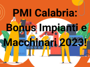 PMI Calabria Bonus Impianti e Macchinari 2023!